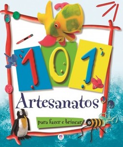 101 artesanatos para fazer e brincar