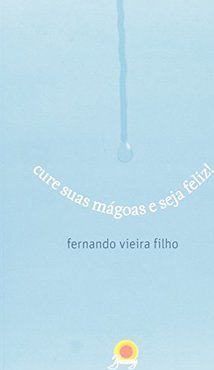CURE SUAS MAGOAS E SEJA FELIZ
