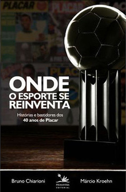 ONDE O ESPORTE SE REINVENTA HISTORIAS E BASTIDORES DOS 40 ANOS DE PLACAR