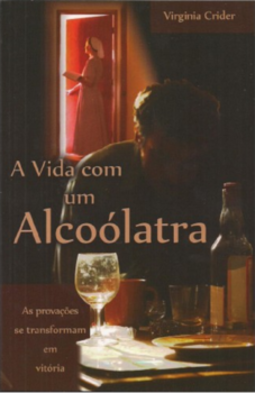 A vida com um alcoólatra: as provações se transformam em vitória