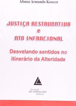 Justiça Restaurativa e Ato Infracional: Desvelando Sentidos no ...