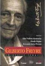 Gilberto Freyre em Quatro Tempos