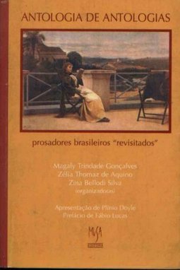 Antologia de Antologias: Prosadores Brasileiros "Revisitados"