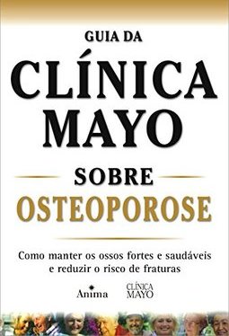 Guia da Clínica Mayo Sobre Osteoporose