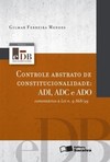 Controle abstrato de constitucionalidade: ADI, ADC e ADO: comentários à lei n. 9.868/99