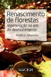 Renascimento de florestas: regeneração na era do desmatamento