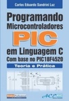 Programando Microcontroladores PIC em linguagem C com base no PIC 18F4520