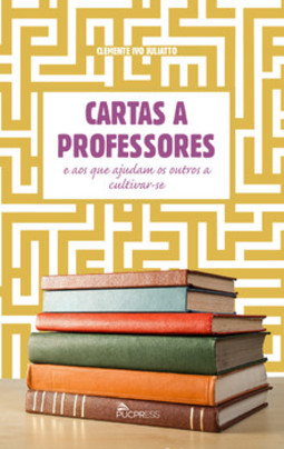 Cartas a professores: e aos que ajudam os outros a cultivar-se