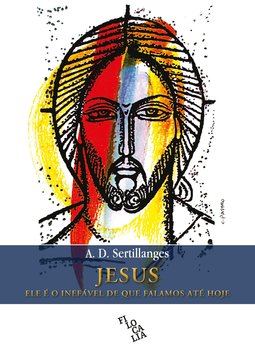 Jesus – Ele é o inefável de que falamos até hoje