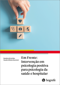 Em frente: intervenção em psicologia positiva para psicologia da saúde e hospitalar