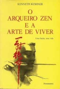 O Arqueiro Zen e a Arte de Viver