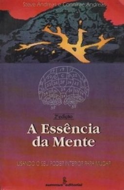 A Essência da Mente: Usando seu Poder Interior para Mudar
