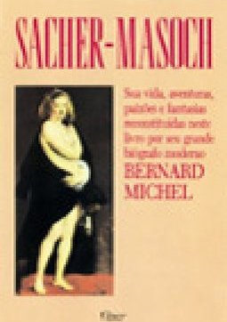 Sacher-Masoch: 1836 - 1895