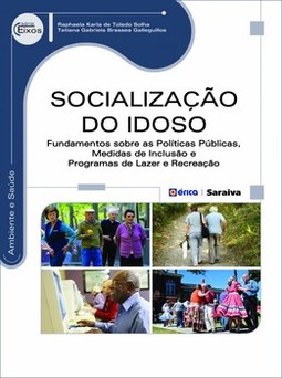 Socialização do idoso: fundamentos sobre as políticas públicas, medidas de inclusão e programas de lazer e recreação