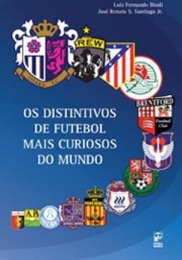 OS DISTINTIVOS DE FUTEBOL MAIS CURIOSOS DO MUNDO