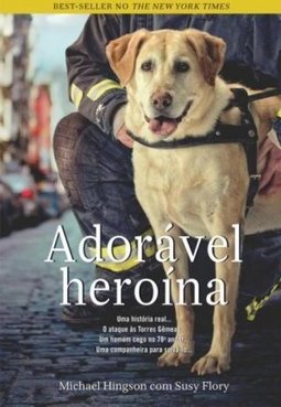 Adorável Heroína - Michael Hingson E Susy Flory