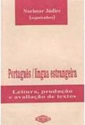 Português / Língua Estrangeira: Leitura, Produção e Avaliação de...