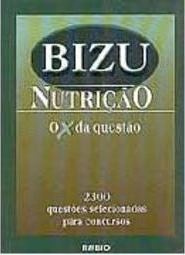 Bizu de Nutrição: o X da Questão: 2300 Questões Sel. para Concursos