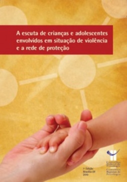 A escuta de crianças e adolescentes envolvidos em situação de violência e a rede de proteção