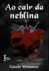 Ao Cair da Neblina