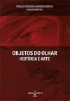 OBJETOS DO OLHAR: HISTORIA E ARTE