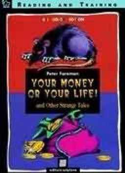 YOUR MONEY OR YOUR LIFE AND OTHER STRANGE TALES