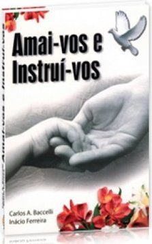 AMAI-VOS E INSTRUI-VOS