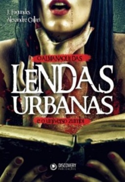 O Almanaque das Lendas Urbanas e o Universo Zumbi