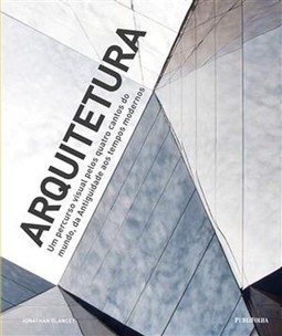 Arquitetura - Um percurso visual pelos quatro cantos do mundo