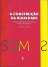 A construção da igualdade: política e identidade homossexual no Brasil da "abertura"