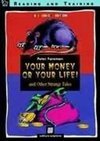 YOUR MONEY OR YOUR LIFE AND OTHER STRANGE TALES