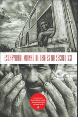 Escravidão: moinho de gentes no século XXI