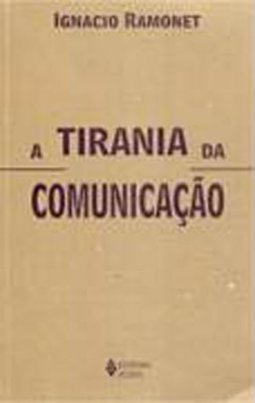 A Tirania da Comunicação