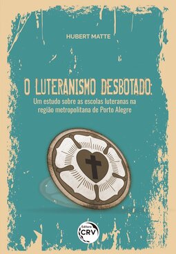 O luteranismo desbotado: um estudo sobre as escolas luteranas na região metropolitana de Porto Alegre