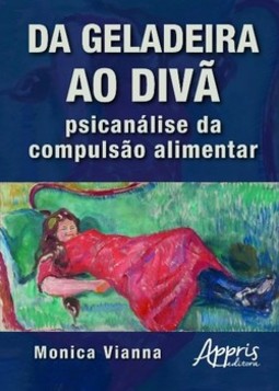Da geladeira ao divã: psicanálise da compulsão alimentar