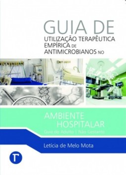 Guia de utilização terapêutica empírica de antimicrobianos no ambiente hospitalar: guia do adulto - Não gestante
