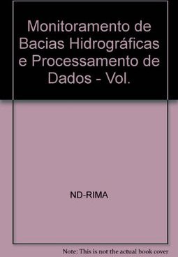 Monitoramento de Bacias Hidrográficas e Processamento de Dados - Vol.