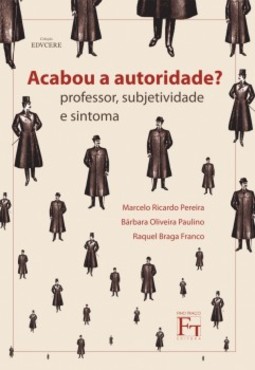 Acabou a autoridade?: professor, subjetividade e sintoma