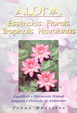Aloha: Essências Florais Tropicais Havaianas