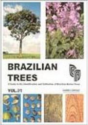 Brazilian Trees: a Guide to the Indentification and Cult... - vol. 1