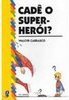 Cadê o Super-Herói?