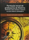 Formação Inicial de Professores de História. Reflexões Sobre Tempos e Espaços na Ação Didático-Pedagógico.