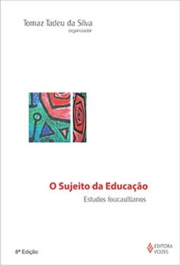 O sujeito da educação: estudos foucaultianos