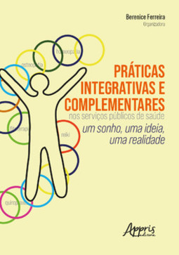 Práticas integrativas e complementares nos serviços públicos de saúde: um sonho, uma ideia, uma realidade