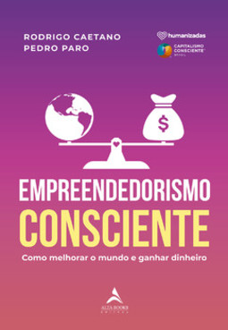 Empreendedorismo consciente: como melhorar o mundo e ganhar dinheiro