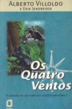 Quatro Ventos: Odisséia de um Xama Floresta Amazôn