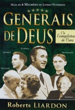 Generais de Deus: Os Evangelistas de Cura