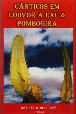Cânticos e Louvor a Exu e Pombo Gira
