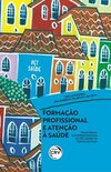 Formação profissional e atenção à saúde: trajetórias interprofissionais do Pet Saúde no sertão do Piauí