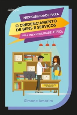 Inexigibilidade para o credenciamento de bens e serviços: uma inexigibilidade atípica